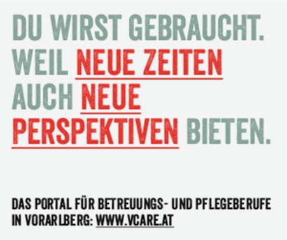 Du wirst gebraucht - Vorarlberg sucht Fachkräfte für den Gesundheits- und Sozialbereich